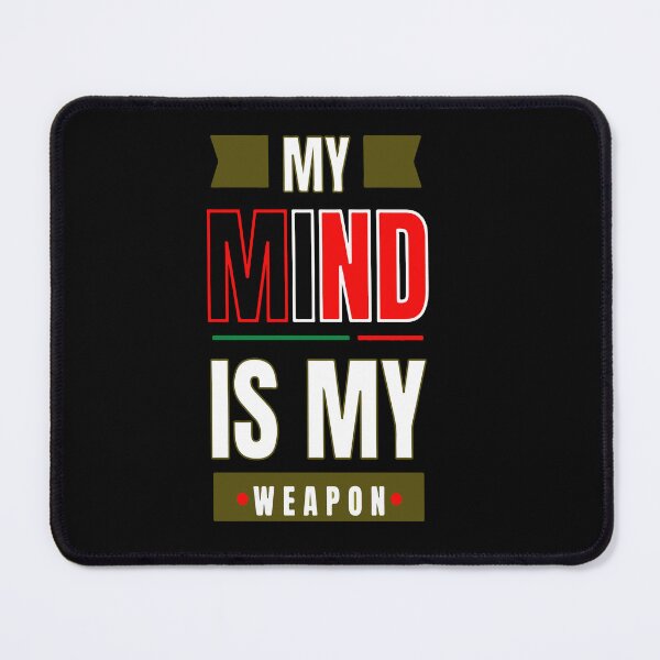 Item preview, My Mind Is My Weapon Powerful Motivational Intellectual Quote designed and sold by ShetuAhsan.