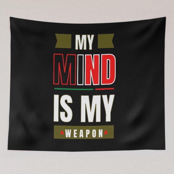 Item preview, My Mind Is My Weapon Powerful Motivational Intellectual Quote designed and sold by ShetuAhsan.