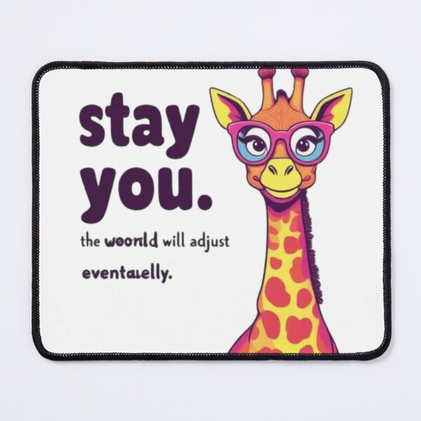 Item preview, Stay You The World Will Adjust Giraffe designed and sold by BumbleBloom7.