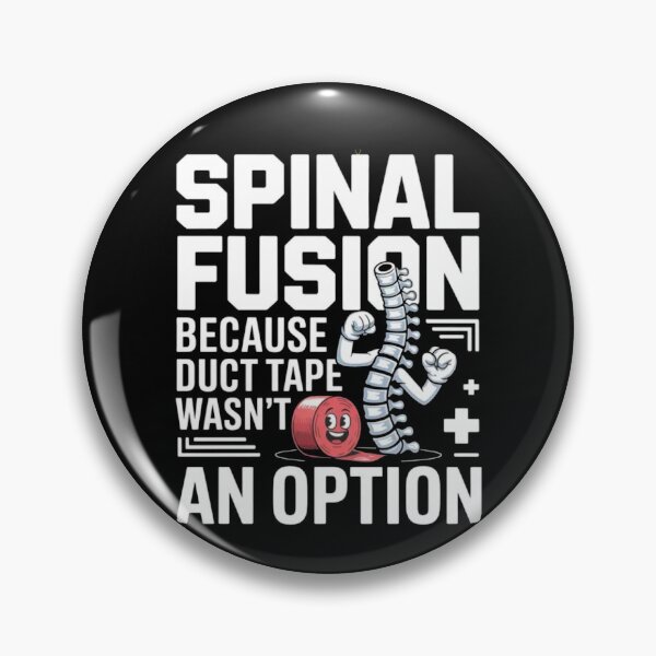 Item preview, Spinal Fusion Because Duct Tape Wasn't An Option designed and sold by Gbriel3.