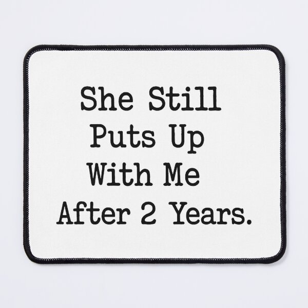 Item preview, She Still Puts Up With Me After 2 Years, Funny Anniversary Gift designed and sold by CloudyPress.