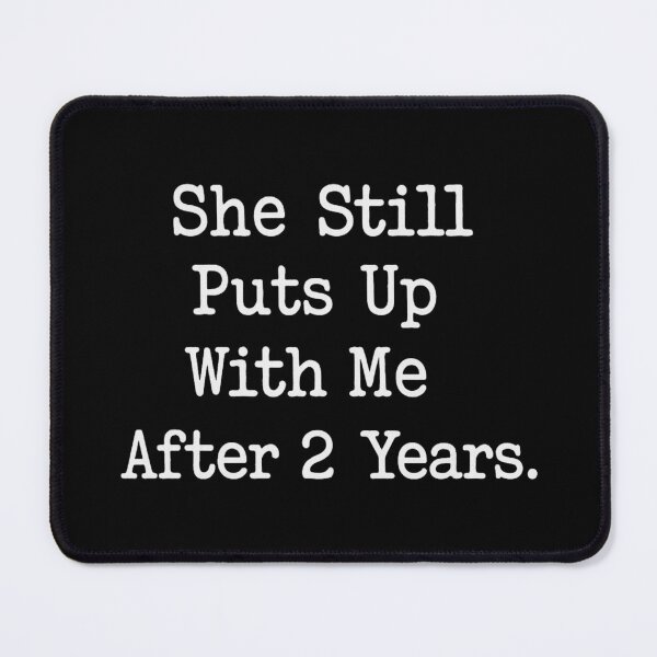 Item preview, She Still Puts Up With Me After 2 Years, Funny Anniversary Gift designed and sold by CloudyPress.