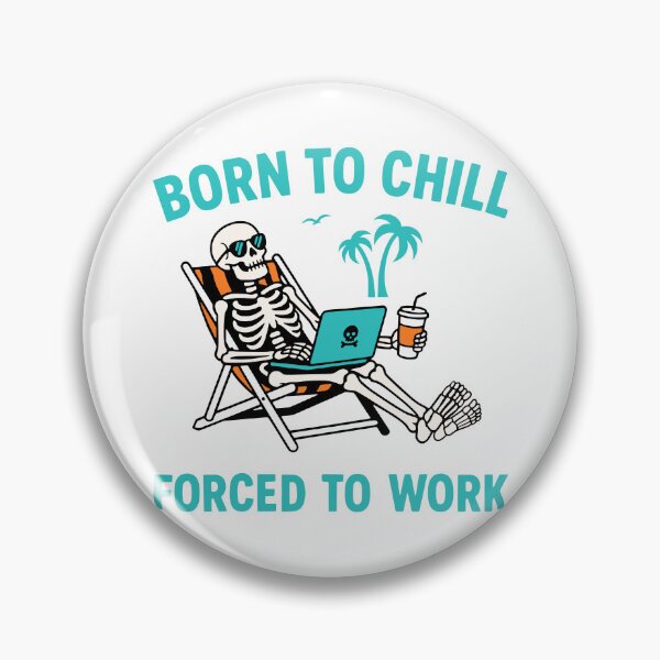 Item preview, Born To Chill Forced To Work Skeleton designed and sold by Traveldrawings.