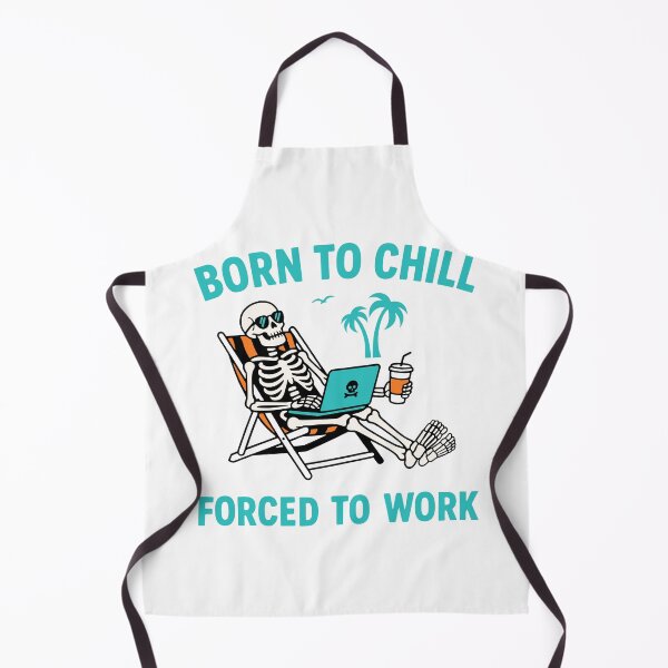 Item preview, Born To Chill Forced To Work Skeleton designed and sold by Traveldrawings.