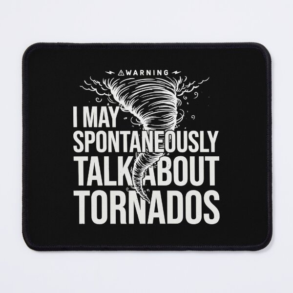 Item preview, I May Spontaneously Talk About Tornados Weather Geek Design designed and sold by MizoX7.