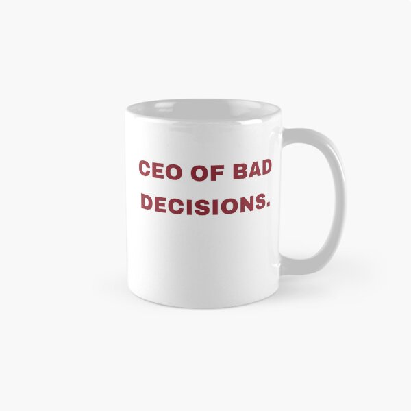 Item preview, CEO Of Bad Decisions designed and sold by Odar.