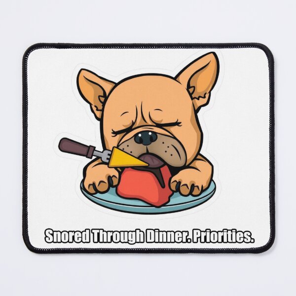 Item preview, French Bulldog - Snored Through Dinner Priorities - Funny Frenchie Gift designed and sold by pawdrops.