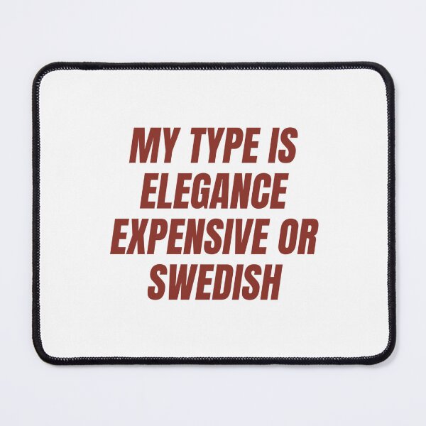 Item preview, My Type Is Illegal, Expensive Or Swedish designed and sold by Odar.