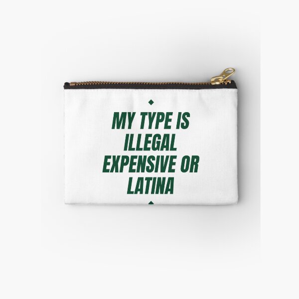 Item preview, My Type Is Illegal, Expensive Or Latina designed and sold by Odar.