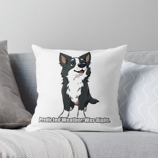 Item preview, Border Collie - Predicted Weather Was Right - Funny Border Collie Gift designed and sold by pawdrops.