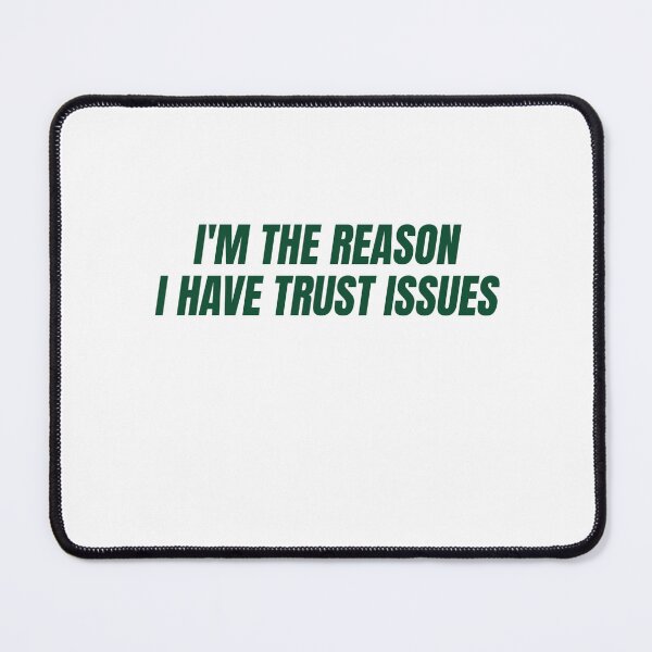 Item preview, I'm The Reason I Have Trust Issues designed and sold by Odar.