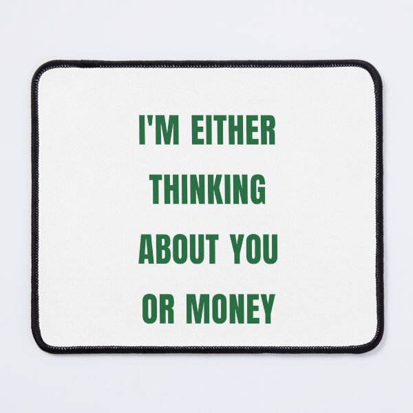 Item preview, I'm Either Thinking About You, Or Money designed and sold by Odar.