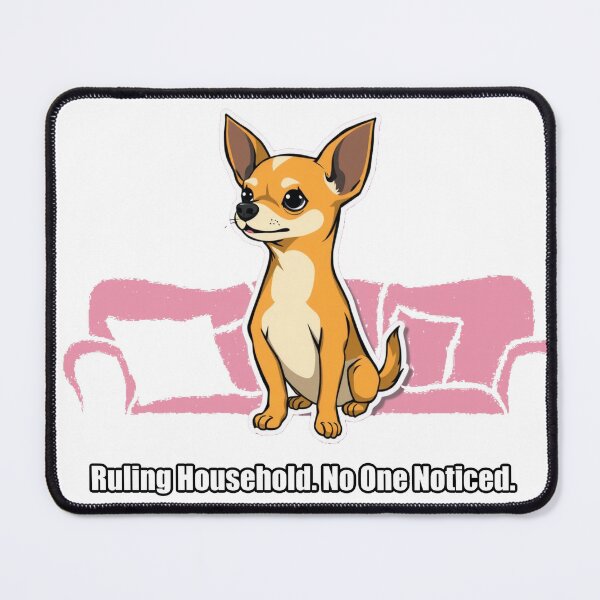 Item preview, Chihuahua - Ruling Household No One Noticed - Funny Chihuahua Gift designed and sold by pawdrops.