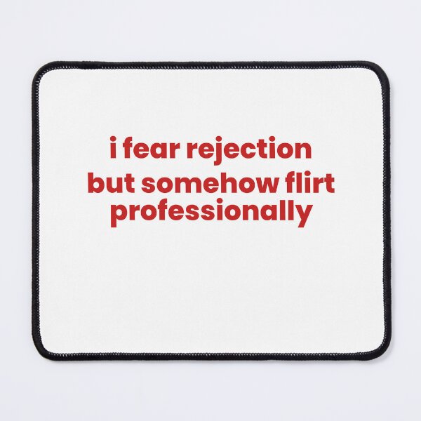 Item preview, I Fear Rejection, But Somehow Flirt Professionally designed and sold by Odar.