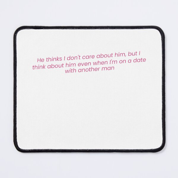 Item preview, He Thinks I Don't Care About Him, But I Think About Him Even When I'm On A Date With Another Man designed and sold by Odar.