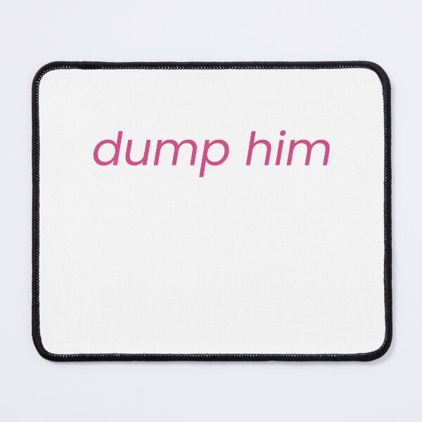 Item preview, Dump Him designed and sold by Odar.