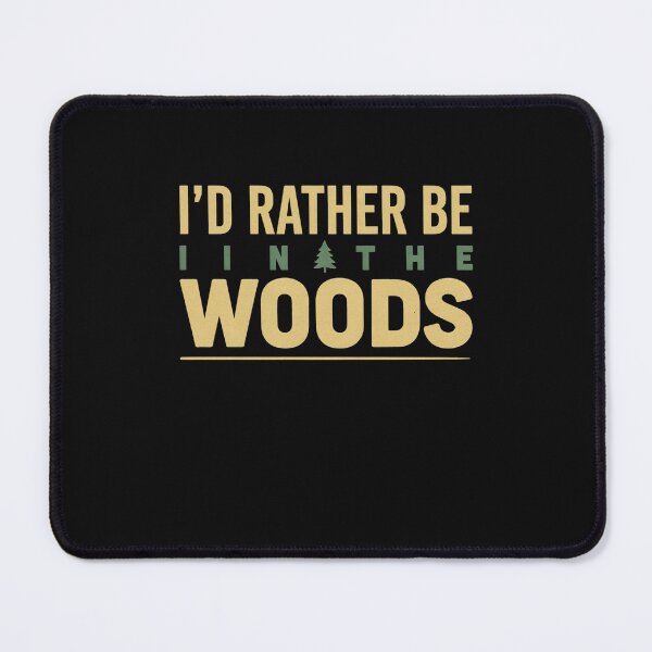 Item preview, I'd Rather Be In The Woods Minimalist Nature Camping designed and sold by MizoX7.