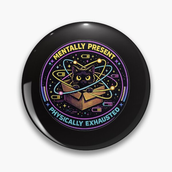 Item preview, Mentally Present Physically Exhausted Cat Quantum Physics Retro Badge designed and sold by Salwastore.