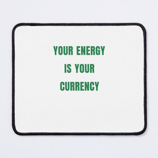 Item preview, Your Energy Is Your Currency designed and sold by Odar.