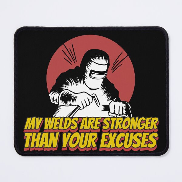Item preview, Stronger Than Excuses Arc Welding designed and sold by SquatchPrintsCo.