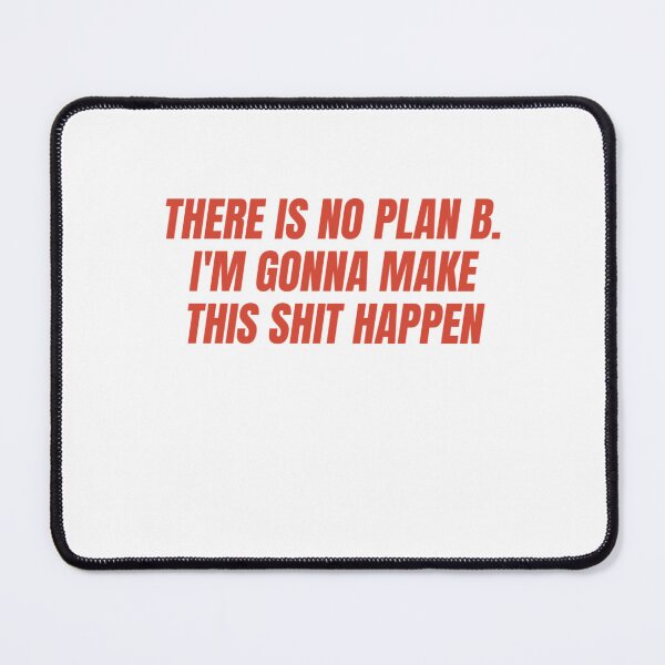 Item preview, There Is No Plan B, I'm Gonna Make This Shit Happen designed and sold by Odar.