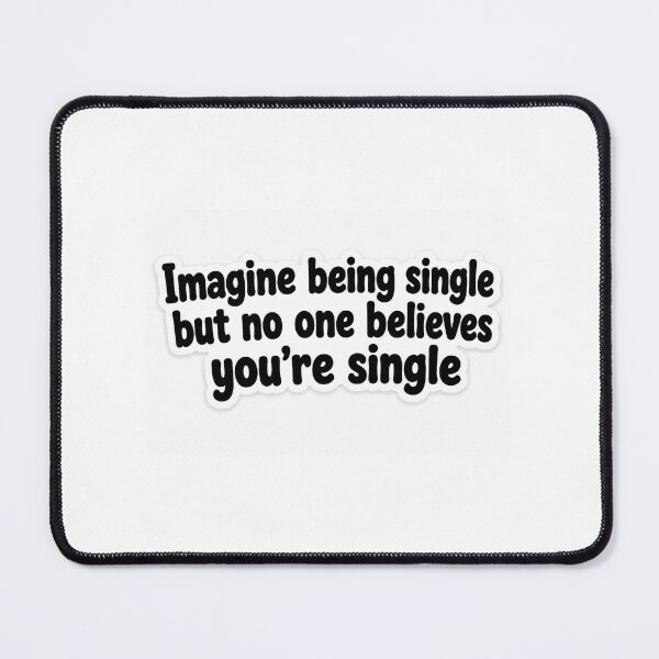 Item preview, Imagine Being Single But No One Believes You're Single Sticker | Funny Relationship Quote | Bold Typography designed and sold by Doodlynx.