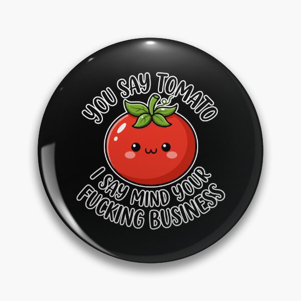 Item preview, You Say Tomato I Say Mind Your Fucking Business Funny Kawaii Tomato designed and sold by TavellynArt.