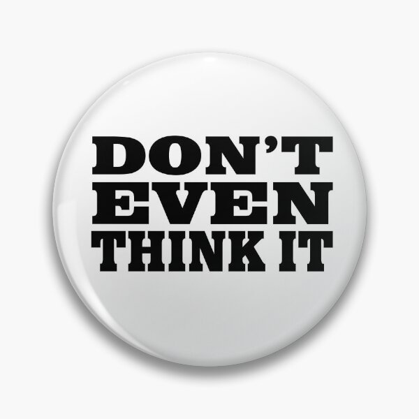 Item preview, Don't Even Think It - Sarcastic, Anti-Social Quote designed and sold by Deviant Logic Design.