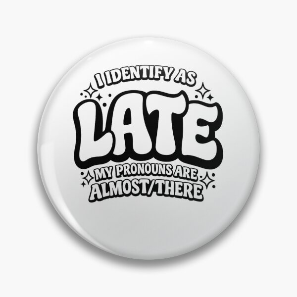 Item preview, I Identify As Late Funny Quote designed and sold by NovaCraft30.