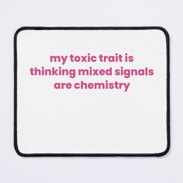 Item preview, My Toxic Trait Is Thinking Mixed Signals Are Chemistry designed and sold by Odar.