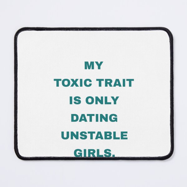 Item preview, My Toxic Trait Is Only Dating Unstable Girls designed and sold by Odar.