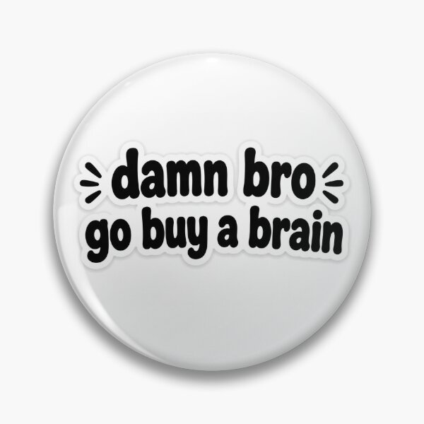 Item preview, Damn Bro Go Buy a Brain Sticker | Funny Sarcastic Quote | Bold Typography Sticker designed and sold by Doodlynx.