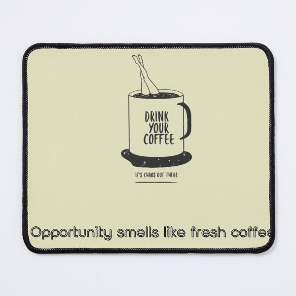 Item preview, Opportunity Smells Like Fresh Coffee Motivational Coffee Quote designed and sold by Penguin Mood .