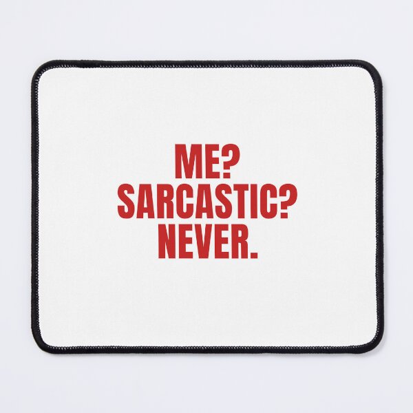 Item preview, Me? Sarcastic? Never designed and sold by Odar.