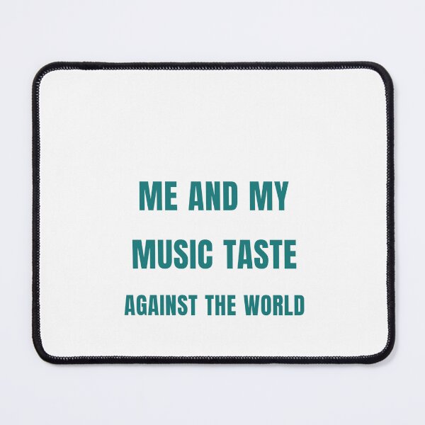Item preview, Me And My Music Taste Against The World designed and sold by Odar.