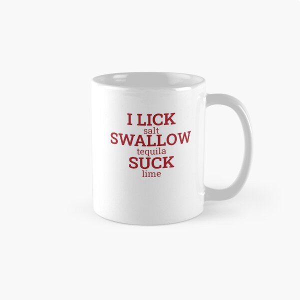 Item preview, I LICK Salt, SWALLOW Tequila, SUCK Lime designed and sold by Odar.