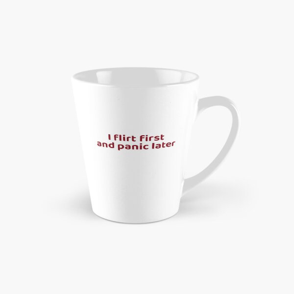 Item preview, I Flirt First And Panic Later designed and sold by Odar.