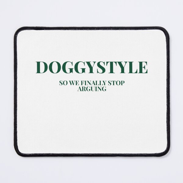 Item preview, Doggystyle, So We Can Finally Stop Arguing designed and sold by Odar.