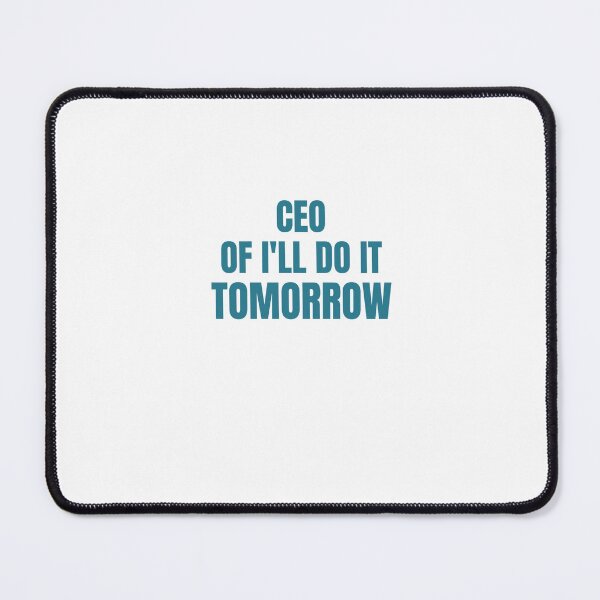 Item preview, CEO Of I Will Do It Tomorrow designed and sold by Odar.
