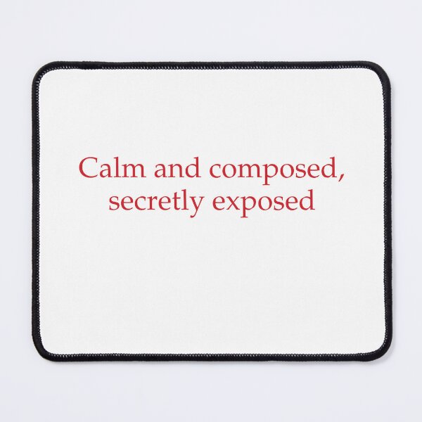 Item preview, Calm And Composed, Secretly Exposed designed and sold by Odar.