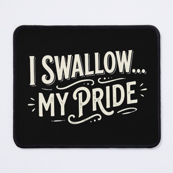 Item preview, I SWALLOW... MY PRIDE designed and sold by DaniArtDesign81.