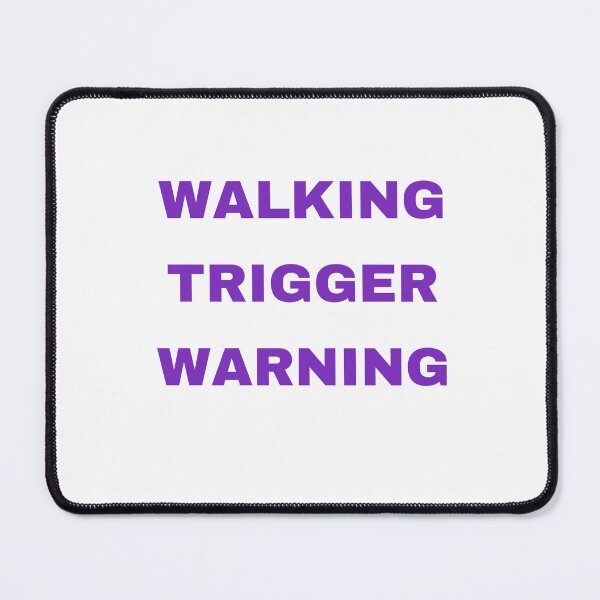 Item preview, Walking Trigger Warning designed and sold by Odar.
