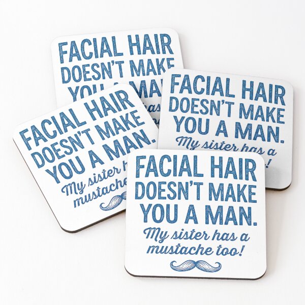 Item preview, Facial Hair Doesn't Make You a Man My Sister Has A Mustache Too designed and sold by ThreadRiotTees.