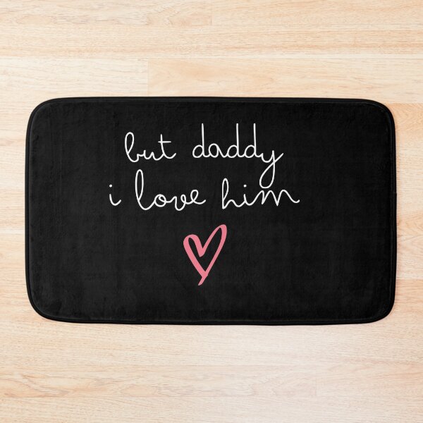 Item preview, But Daddy, I love him – Romantic Love Quote Heart designed and sold by FeverVoid.