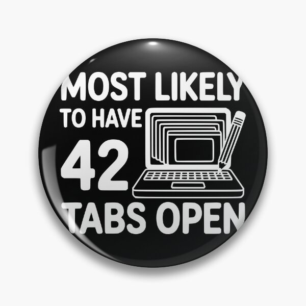 Item preview, Most Likely To Have 42 Tabs Open designed and sold by theartfulaspie.