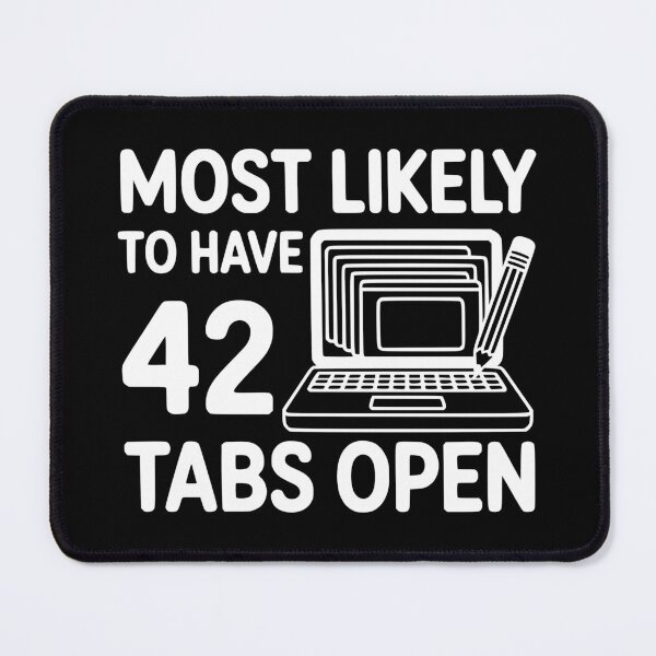 Item preview, Most Likely To Have 42 Tabs Open designed and sold by theartfulaspie.