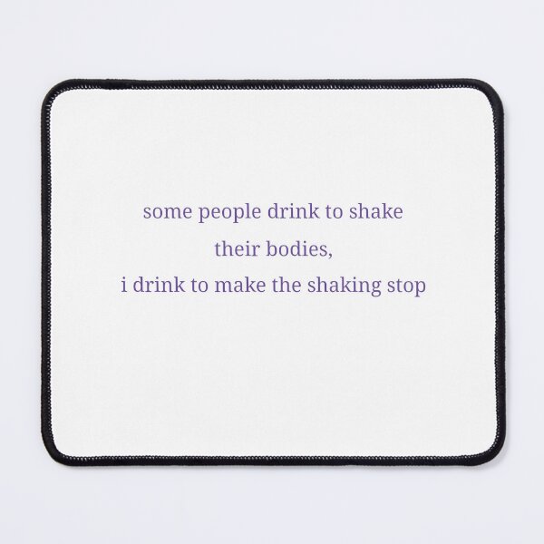 Item preview, Some People Drink To Shake Their Bodies, I Drink To Make The Shaking Stop designed and sold by Odar.