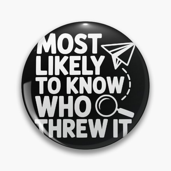 Item preview, Most Likely To Know Who Threw It designed and sold by theartfulaspie.