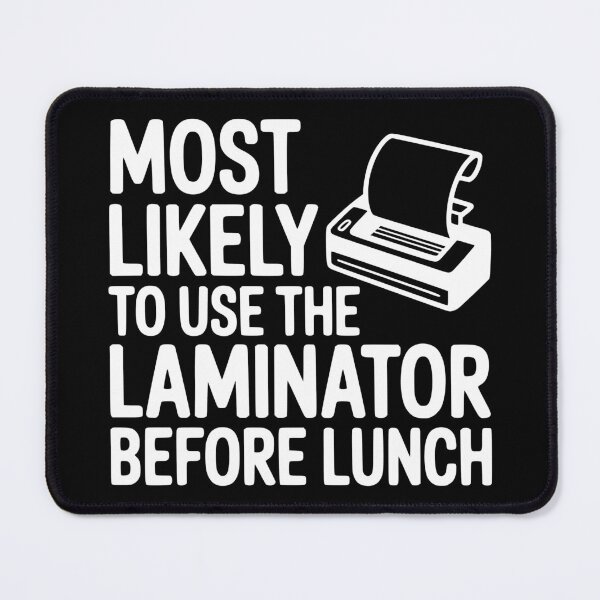 Item preview, Most Likely To Use the Laminator Before Lunch designed and sold by theartfulaspie.