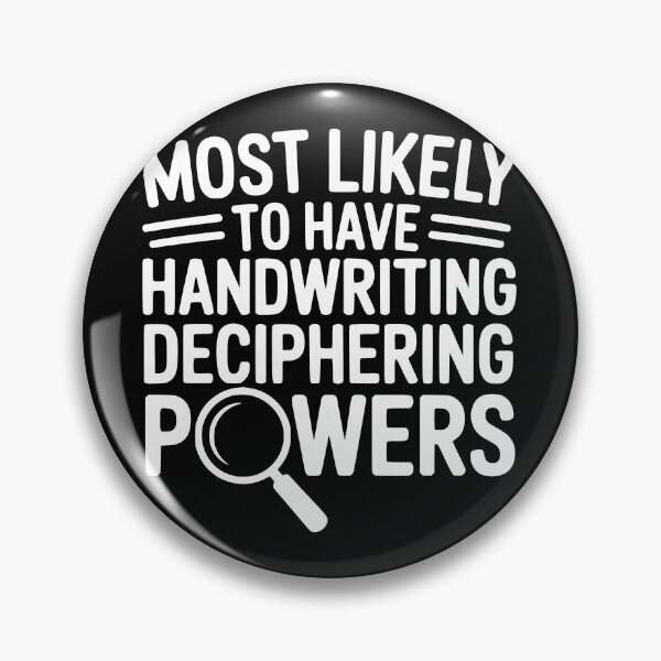 Item preview, Most Likely To Have Handwriting Deciphering Powers designed and sold by theartfulaspie.